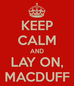 keep-calm-and-lay-on-macduff